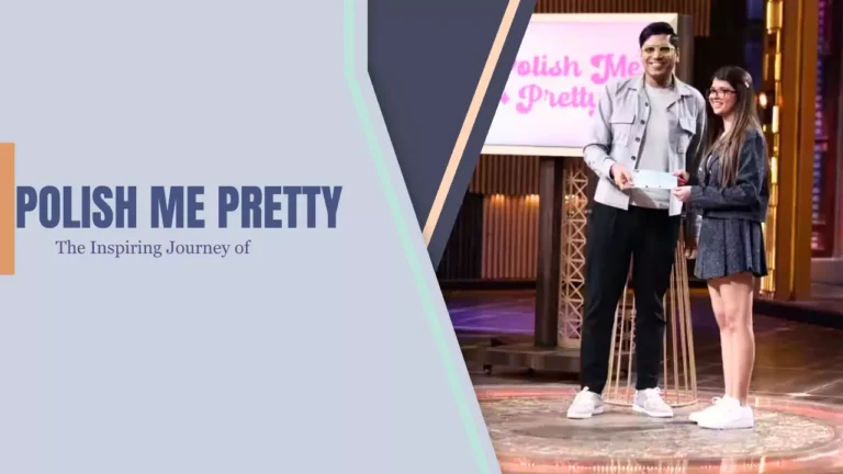 22-Year-Old Entrepreneur Strikes Gold on Shark Tank India: The Inspiring Journey of Polish Me Pretty