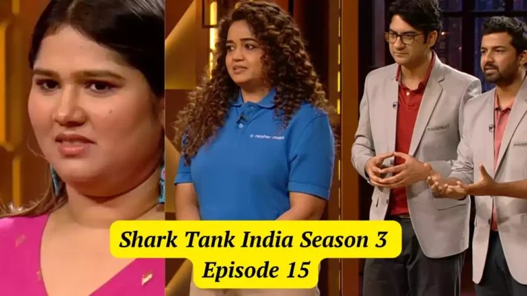 Shark Tank India Season 3 Episode 15 :शार्क टैंक के  एपिसोड में आये पिचर्स की अनसुनी कहानी और उनके ब्रांड्स