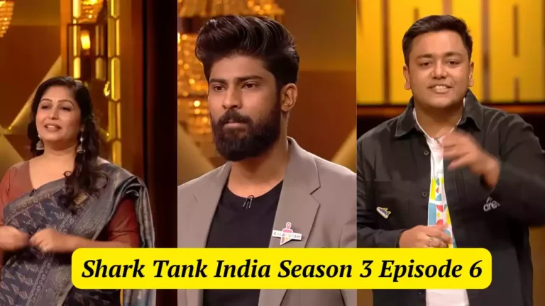 Shark Tank India Season 3 Episode 6: सीजन 3 के स्टार्टअप्स जिन्होंने शार्क टैंक को हिला दिया!